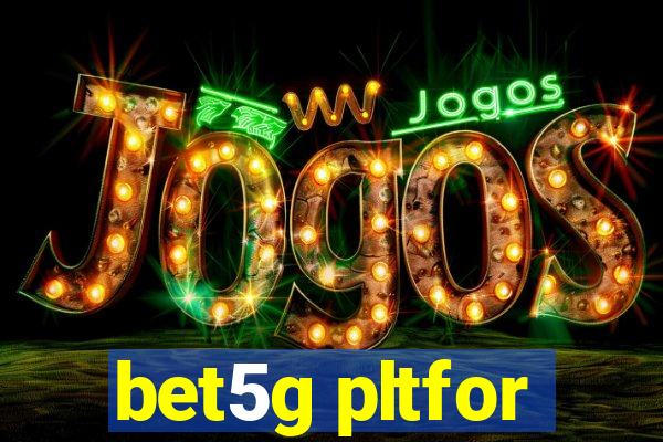 bet5g pltfor